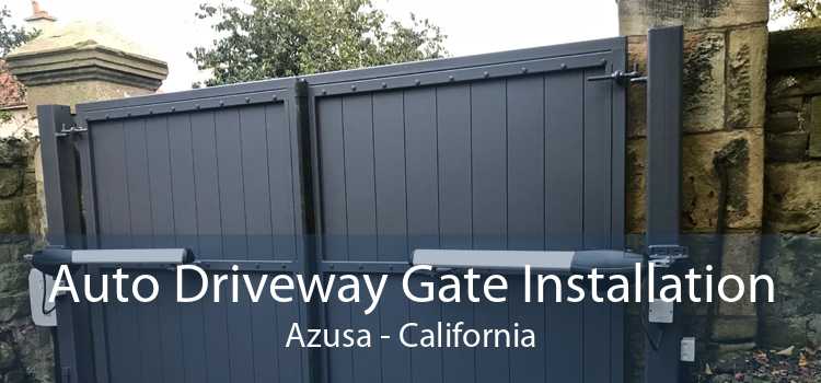 Auto Driveway Gate Installation Azusa - California