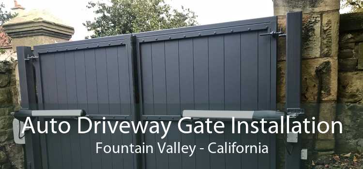 Auto Driveway Gate Installation Fountain Valley - California