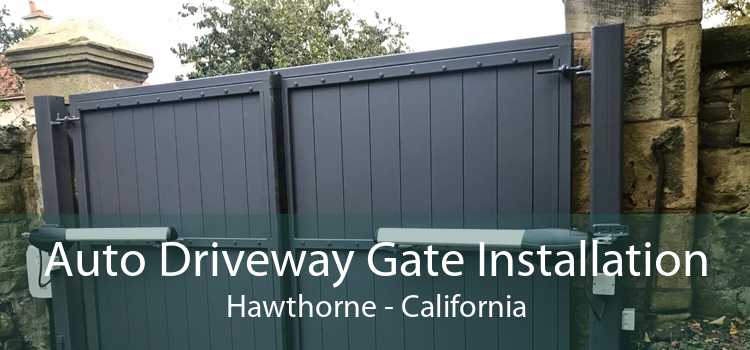 Auto Driveway Gate Installation Hawthorne - California