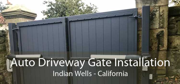 Auto Driveway Gate Installation Indian Wells - California