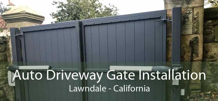 Auto Driveway Gate Installation Lawndale - California