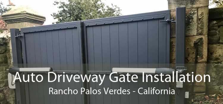 Auto Driveway Gate Installation Rancho Palos Verdes - California