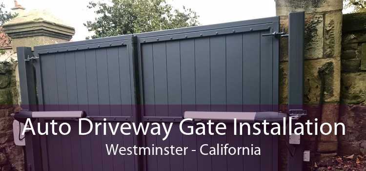 Auto Driveway Gate Installation Westminster - California