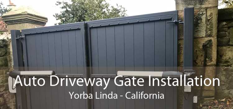 Auto Driveway Gate Installation Yorba Linda - California