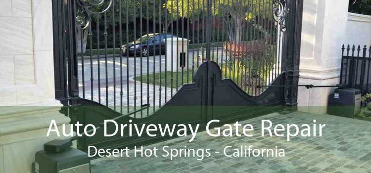 Auto Driveway Gate Repair Desert Hot Springs - California