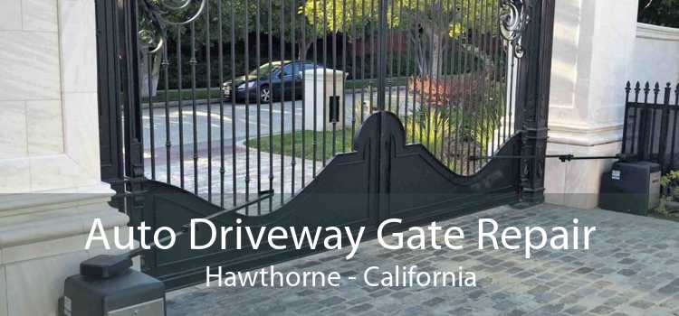 Auto Driveway Gate Repair Hawthorne - California