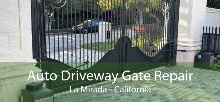 Auto Driveway Gate Repair La Mirada - California