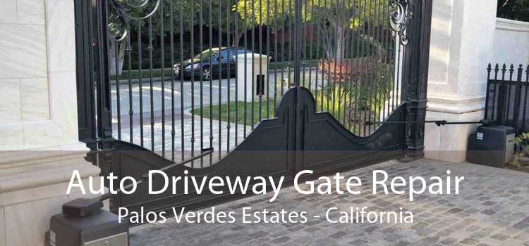 Auto Driveway Gate Repair Palos Verdes Estates - California