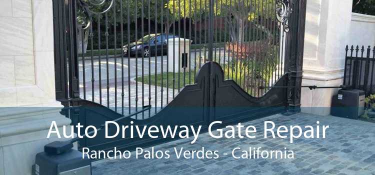 Auto Driveway Gate Repair Rancho Palos Verdes - California