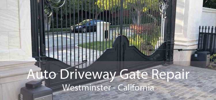 Auto Driveway Gate Repair Westminster - California