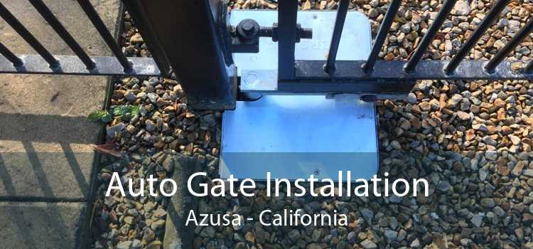 Auto Gate Installation Azusa - California