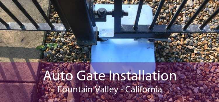 Auto Gate Installation Fountain Valley - California