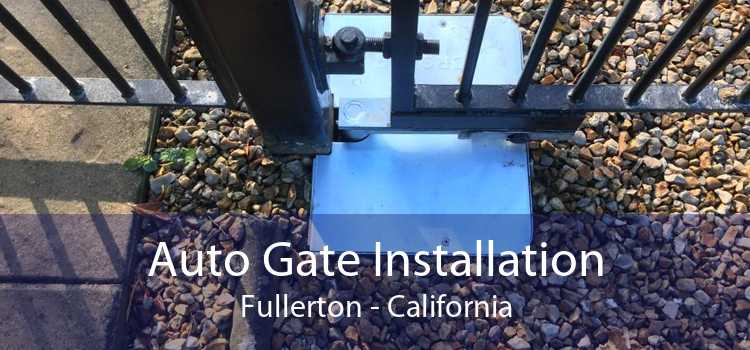 Auto Gate Installation Fullerton - California