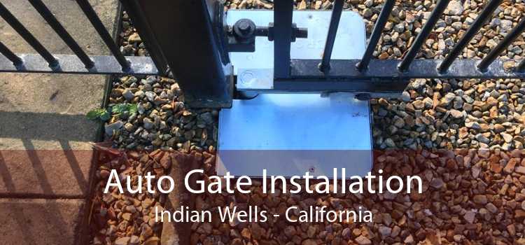 Auto Gate Installation Indian Wells - California