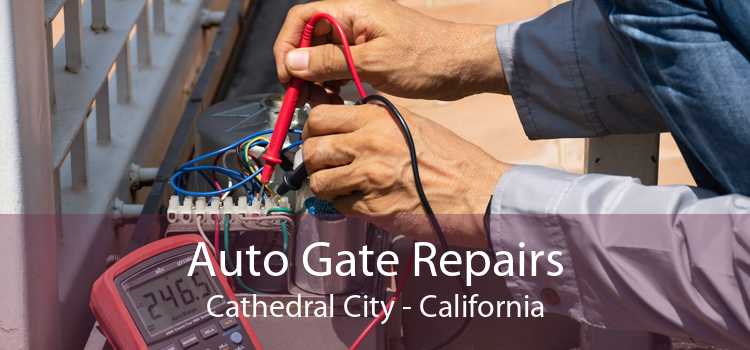 Auto Gate Repairs Cathedral City - California