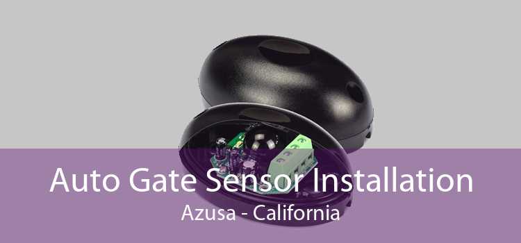 Auto Gate Sensor Installation Azusa - California