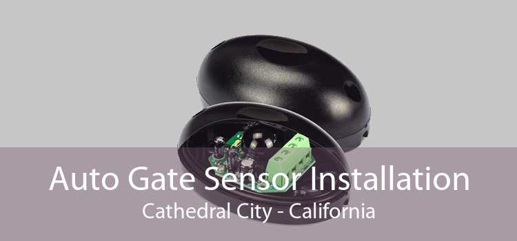 Auto Gate Sensor Installation Cathedral City - California