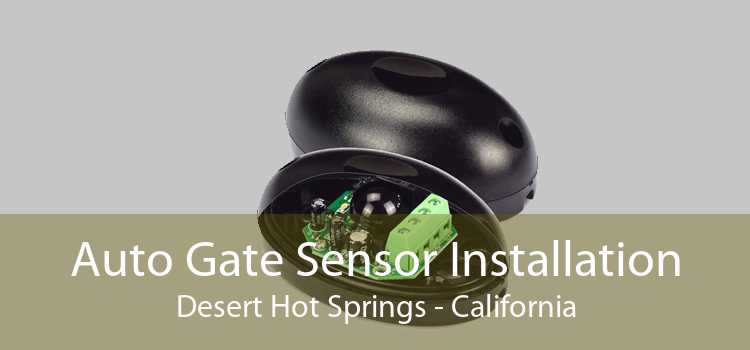 Auto Gate Sensor Installation Desert Hot Springs - California