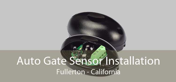 Auto Gate Sensor Installation Fullerton - California