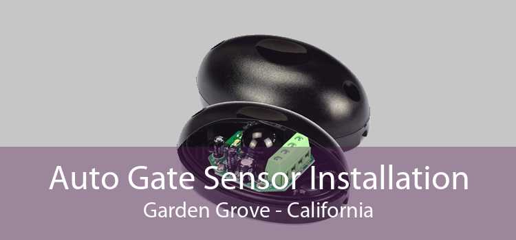 Auto Gate Sensor Installation Garden Grove - California