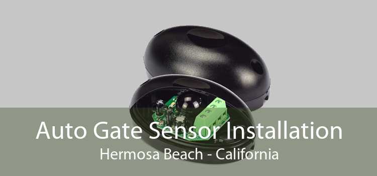 Auto Gate Sensor Installation Hermosa Beach - California