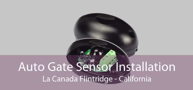 Auto Gate Sensor Installation La Canada Flintridge - California