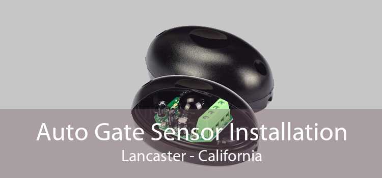 Auto Gate Sensor Installation Lancaster - California