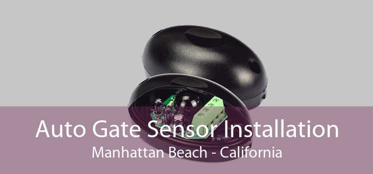 Auto Gate Sensor Installation Manhattan Beach - California