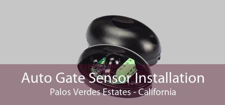 Auto Gate Sensor Installation Palos Verdes Estates - California