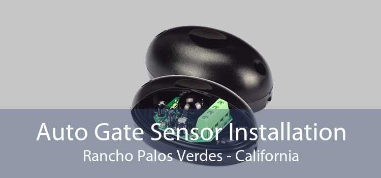 Auto Gate Sensor Installation Rancho Palos Verdes - California