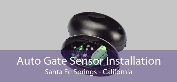 Auto Gate Sensor Installation Santa Fe Springs - California