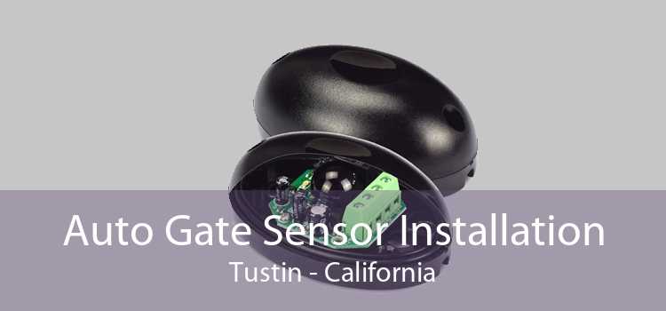 Auto Gate Sensor Installation Tustin - California