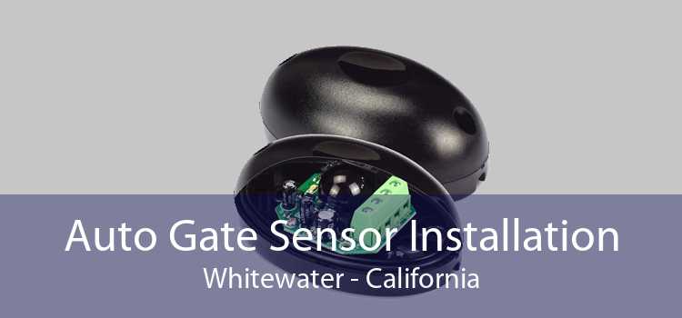 Auto Gate Sensor Installation Whitewater - California