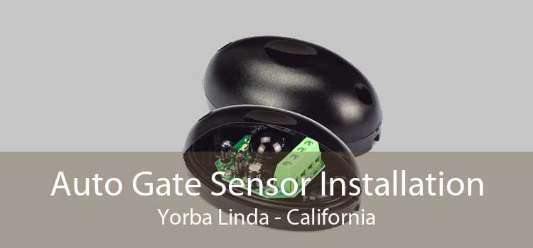 Auto Gate Sensor Installation Yorba Linda - California