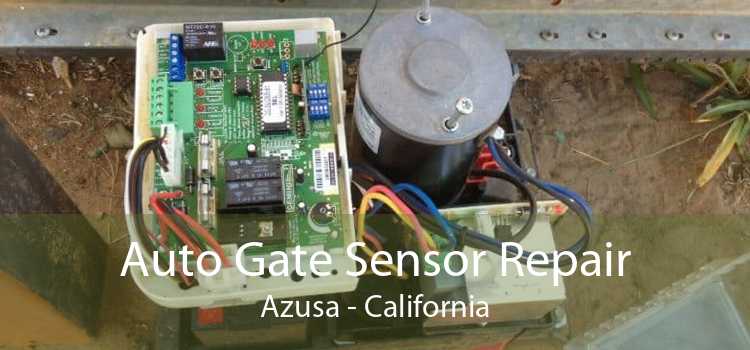 Auto Gate Sensor Repair Azusa - California