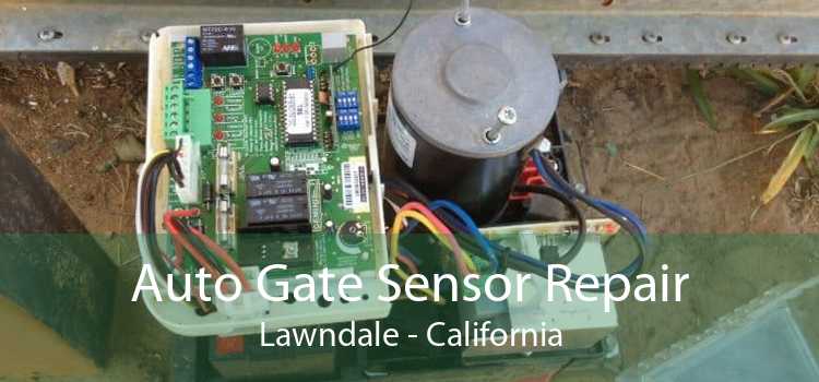 Auto Gate Sensor Repair Lawndale - California