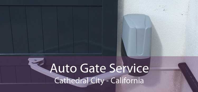 Auto Gate Service Cathedral City - California