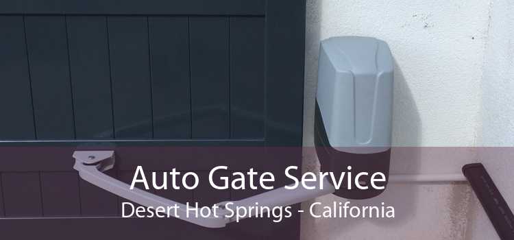 Auto Gate Service Desert Hot Springs - California