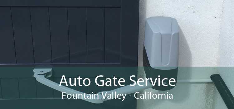 Auto Gate Service Fountain Valley - California