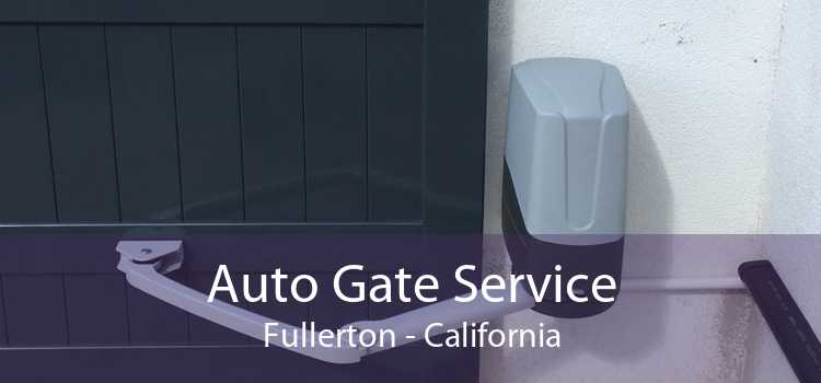 Auto Gate Service Fullerton - California