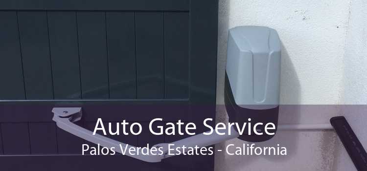 Auto Gate Service Palos Verdes Estates - California